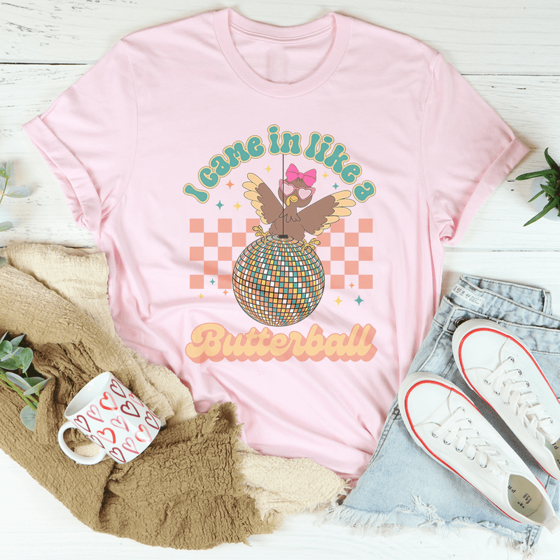 I Came In Like A Butterball Tee Pink / S Peachy Sunday T-Shirt