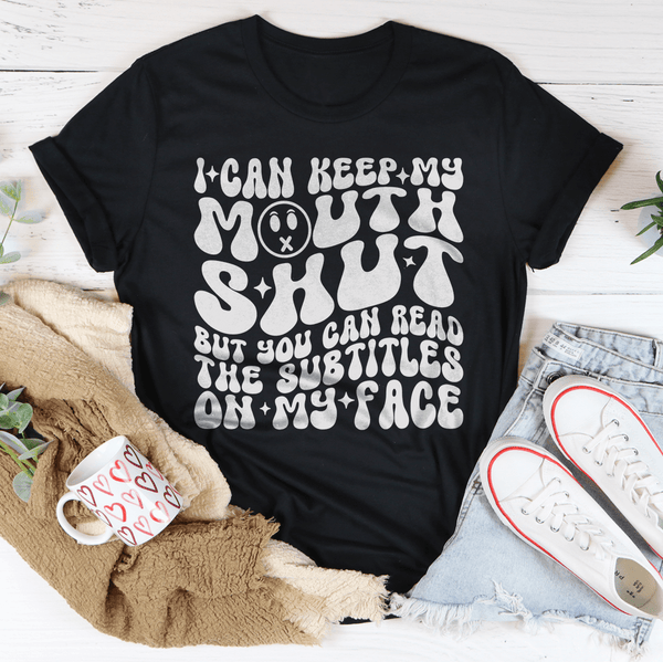 I Can Keep My Mouth S* But You Can Read The Subtitles On My Face Tee Black Heather / S Peachy Sunday T-Shirt