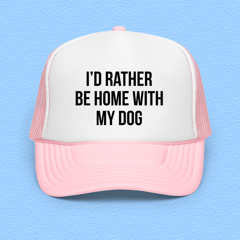 I'd Rather Be Home With My Dog Trucker Hat Light Pink / White / Light Pink Peachy Sunday T-Shirt