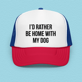 I'd Rather Be Home With My Dog Trucker Hat White / Royal / Red Peachy Sunday T-Shirt