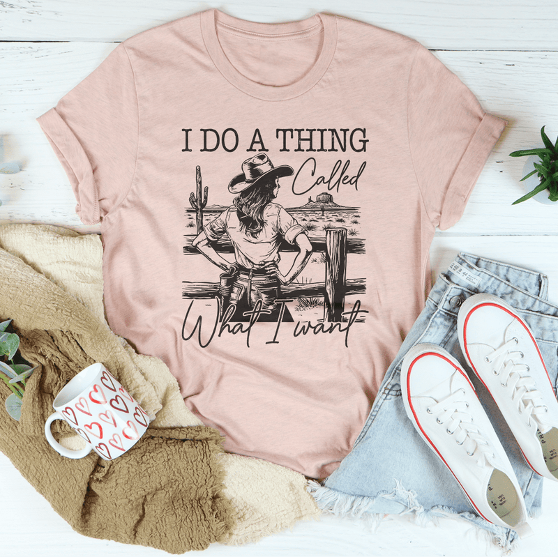 I Do A Thing Called What I Want Tee Heather Prism Peach / S Peachy Sunday T-Shirt