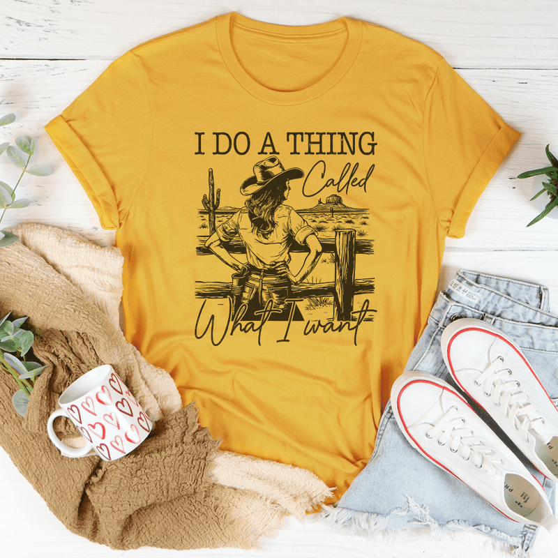 I Do A Thing Called What I Want Tee Mustard / S Peachy Sunday T-Shirt