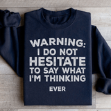 I Do Not Hesitate To Say What I'm Thinking Sweatshirt Black / S Peachy Sunday T-Shirt