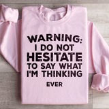 I Do Not Hesitate To Say What I'm Thinking Sweatshirt Light Pink / S Peachy Sunday T-Shirt