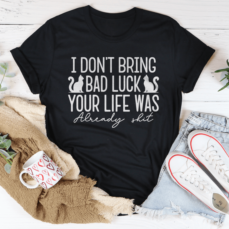 I Don't Bring Bad Luck Your Life Was Already S-it Tee Black Heather / S Peachy Sunday T-Shirt