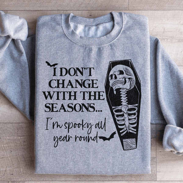 I Don't Change With The Seasons Sweatshirt Sport Grey / S Peachy Sunday T-Shirt