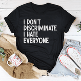 I Don't Discriminate I Hate Everyone Tee Black Heather / S Peachy Sunday T-Shirt