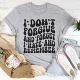 I Don’t Forgive And Forget I Hate And Remember Tee Athletic Heather / S Peachy Sunday T-Shirt