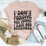 I Don’t Forgive And Forget I Hate And Remember Tee Heather Prism Peach / S Peachy Sunday T-Shirt