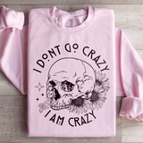 I Don't Go Crazy Sweatshirt Light Pink / S Peachy Sunday T-Shirt