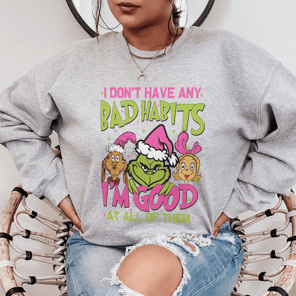 I Don't Have Any Bad Habits I'm Good At All Of Them Sweatshirt S / Sport Grey Printify Sweatshirt T-Shirt