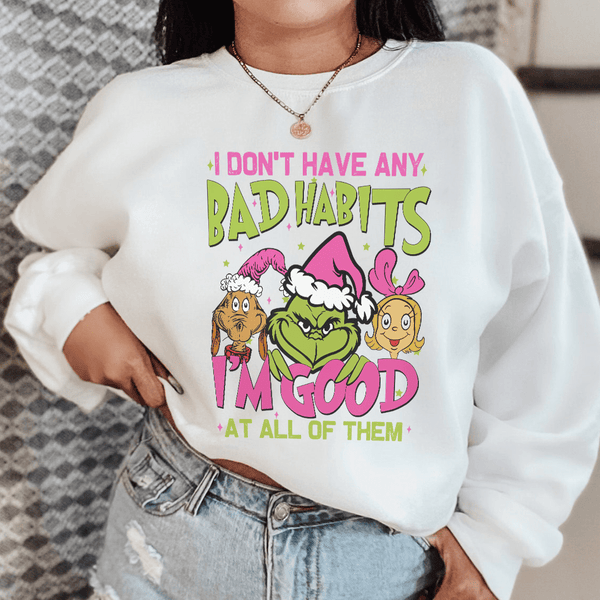 I Don't Have Any Bad Habits I'm Good At All Of Them Sweatshirt S / White Printify Sweatshirt T-Shirt