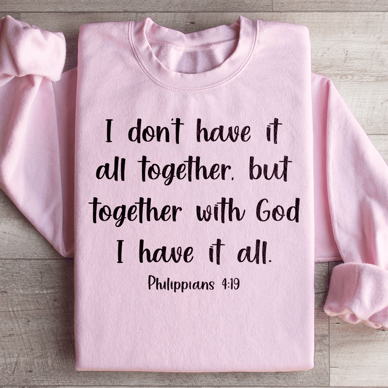 I Don't Have It All Together Sweatshirt Light Pink / S Peachy Sunday T-Shirt