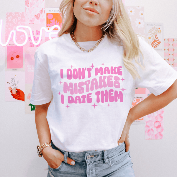 I Don't Make Mistakes I Date Them Tee Ash / S Peachy Sunday T-Shirt