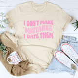 I Don't Make Mistakes I Date Them Tee Soft Cream / S Peachy Sunday T-Shirt