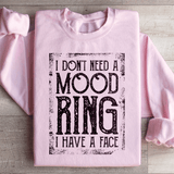 I Don't Need A Mood Ring I Have A Face Sweatshirt Light Pink / S Peachy Sunday T-Shirt