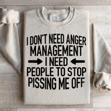 I Don't Need Anger Management I Need People To Stop Pissing Me Off Sweatshirt Sand / S Peachy Sunday T-Shirt