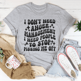 I Don't Need Anger Management I Need People To Stop Pissing Me Off  Tee Athletic Heather / S Peachy Sunday T-Shirt