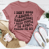 I Don't Need Anger Management I Need People To Stop Pissing Me Off  Tee Mauve / S Peachy Sunday T-Shirt