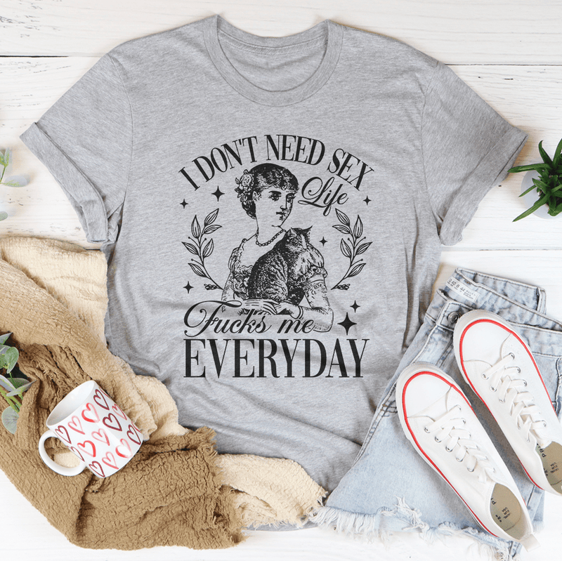 I Don't Need S* Life F* Me Everyday Tee Athletic Heather / S Peachy Sunday T-Shirt