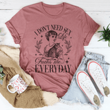 I Don't Need S* Life F* Me Everyday Tee Mauve / S Peachy Sunday T-Shirt