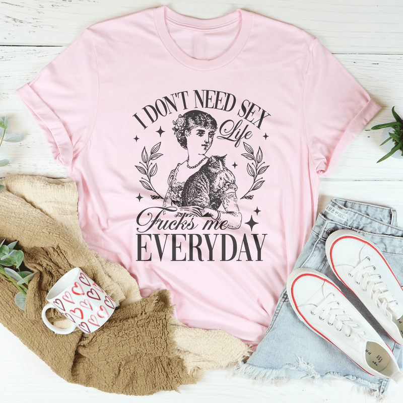 I Don't Need S* Life F* Me Everyday Tee Pink / S Peachy Sunday T-Shirt