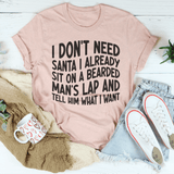 I Don't Need Santa I Already Sit On A Bearded Man's Lap Tee Athletic Heather / S Peachy Sunday T-Shirt