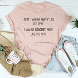 I Don't Wanna Party like It's 1999 Tee Heather Prism Peach / S Peachy Sunday T-Shirt