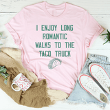 I Enjoy Long Romantic Walks To The Taco Truck Tee Pink / S Peachy Sunday T-Shirt