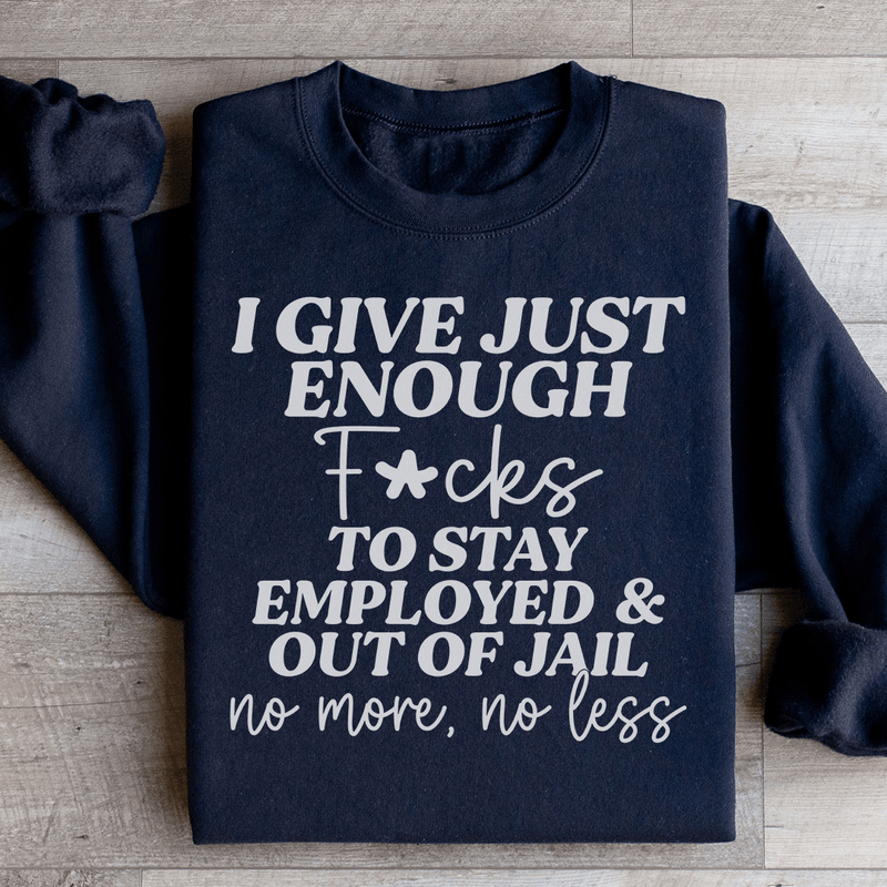 I Give Just Enough Sweatshirt Black / S Peachy Sunday T-Shirt