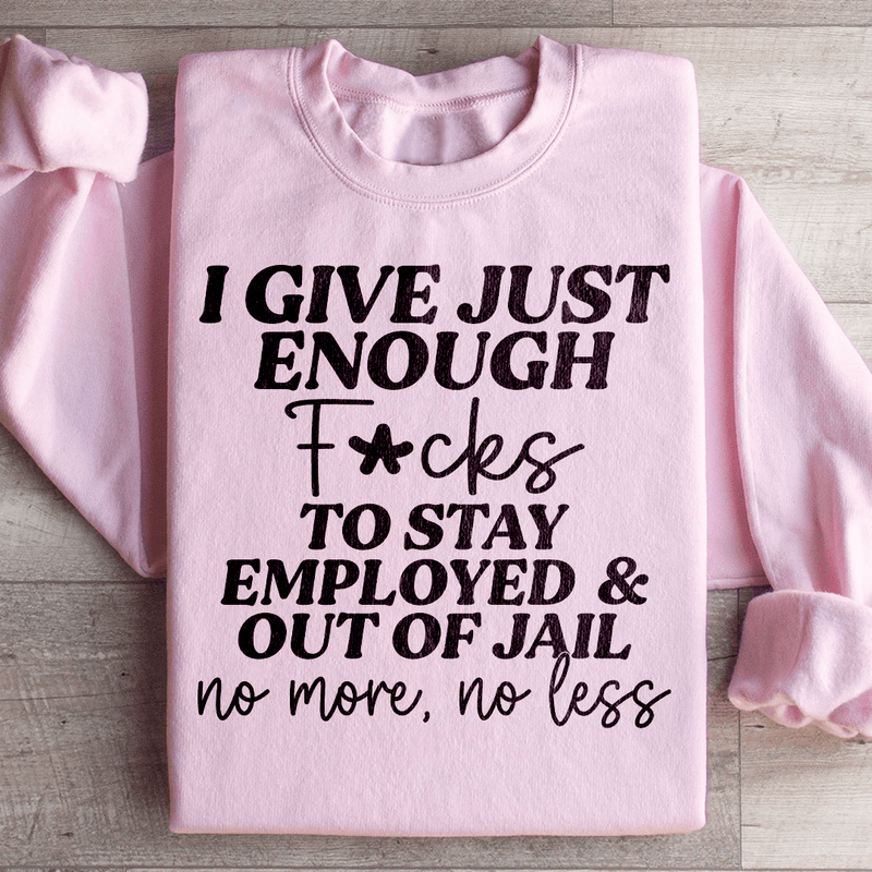 I Give Just Enough Sweatshirt Light Pink / S Peachy Sunday T-Shirt