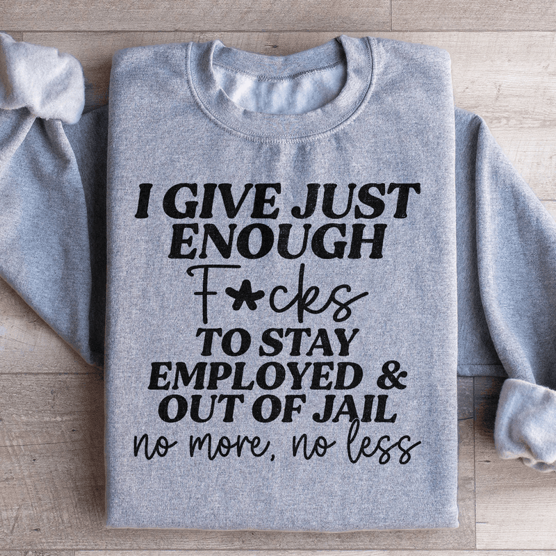 I Give Just Enough Sweatshirt Sport Grey / S Peachy Sunday T-Shirt