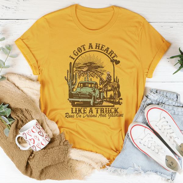 I Got A Heart Like A Truck Runs On Dreams And Gasoline Tee Mustard / S Peachy Sunday T-Shirt