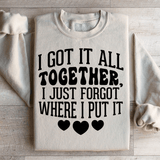 I Got It All Together I Just Forgot Where I Put It Sweatshirt Sand / S Peachy Sunday T-Shirt