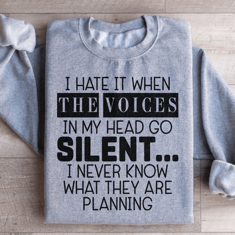 I Hate It When The Voices In My Head Go Silent Sweatshirt Sport Grey / S Peachy Sunday T-Shirt