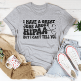 I Have A Great Joke About Hipaa But I Can't Tell You Tee Athletic Heather / S Peachy Sunday T-Shirt