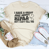 I Have A Great Joke About Hipaa But I Can't Tell You Tee Soft Cream / S Peachy Sunday T-Shirt