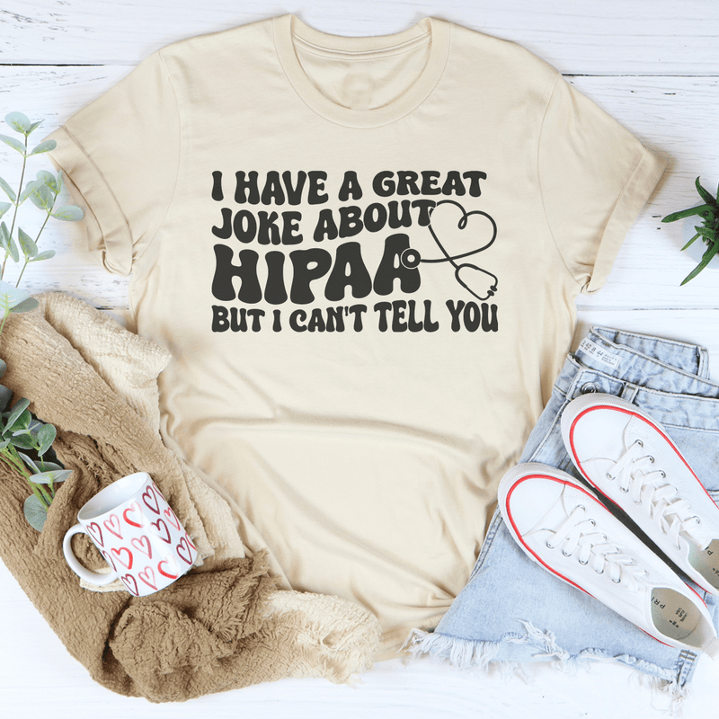 I Have A Great Joke About Hipaa But I Can't Tell You Tee Soft Cream / S Peachy Sunday T-Shirt