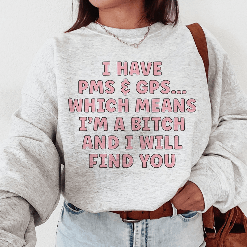 I Have PMS & GPS Sweatshirt Sport Grey / S Peachy Sunday T-Shirt