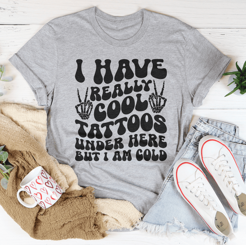 I Have Really Cool Tattoos Under Here But I Am Cold Tee Athletic Heather / S Peachy Sunday T-Shirt