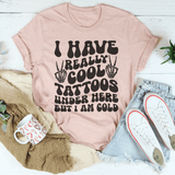 I Have Really Cool Tattoos Under Here But I Am Cold Tee Heather Prism Peach / S Peachy Sunday T-Shirt