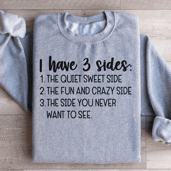 I Have Three Sides Sweatshirt Sport Grey / S Peachy Sunday T-Shirt