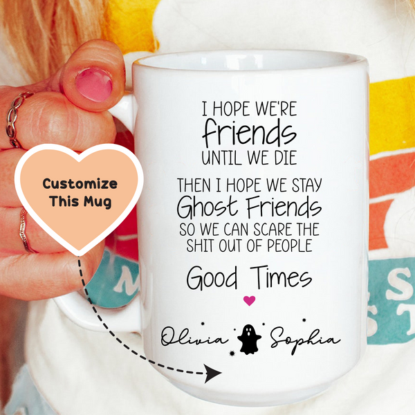 I hope we're friends until we die best friend custom mug White / 15 oz printful T-Shirt