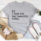 I Hope You Feel Beautiful Today Tee Athletic Heather / S Peachy Sunday T-Shirt