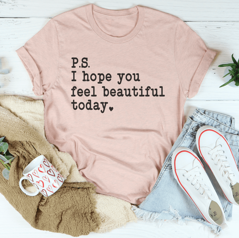 I Hope You Feel Beautiful Today Tee Heather Prism Peach / S Peachy Sunday T-Shirt