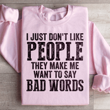 I Just Don't Like People Sweatshirt Peachy Sunday T-Shirt