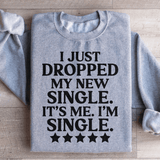 I Just Dropped My New Single It's Me I'm Single Sweatshirt Sport Grey / S Peachy Sunday T-Shirt