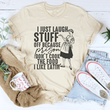 I Just Laugh Stuff Off Because Prison Don't Cook The Food Tee Soft Cream / S Peachy Sunday T-Shirt