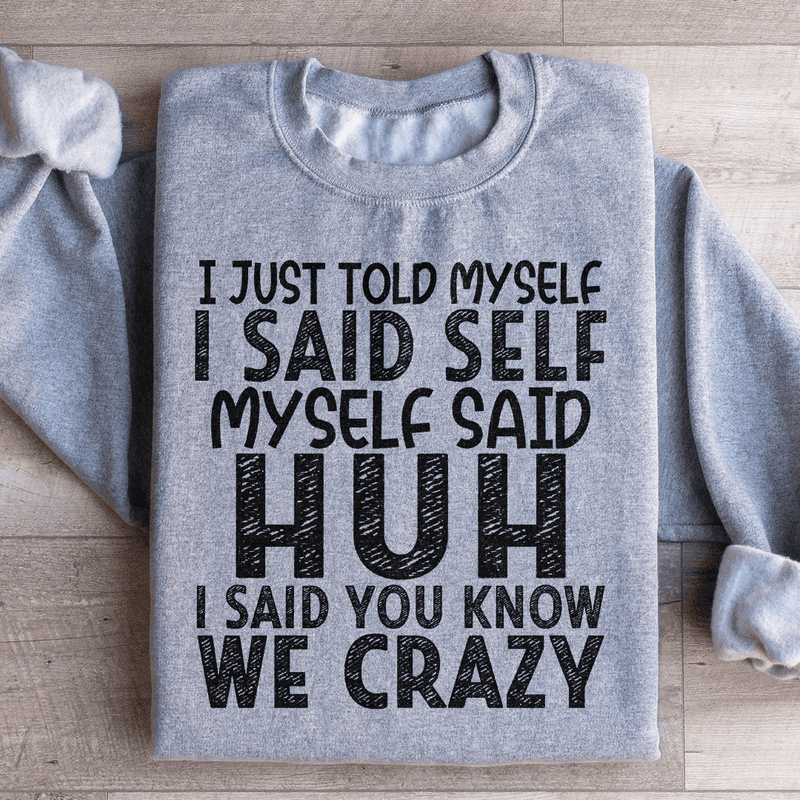 I Just Told Myself Sweatshirt Sport Grey / S Peachy Sunday T-Shirt