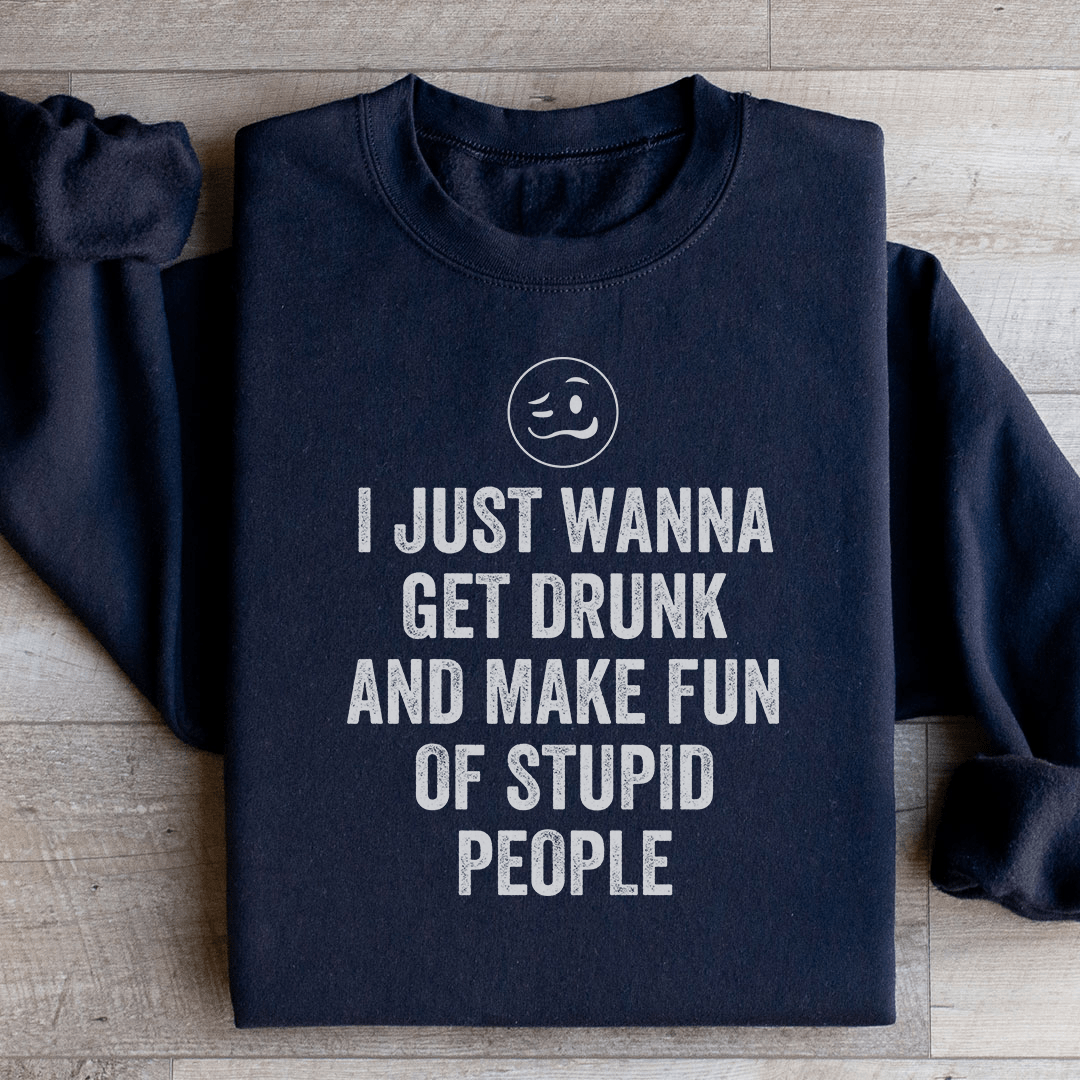 I Just Wanna Get Drunk Sweatshirt Black / S Peachy Sunday T-Shirt